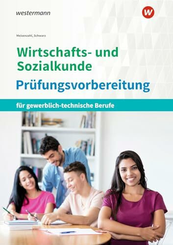 Wirtschafts- und Sozialkunde: Prüfungsvorbereitung für gewerblich-technische Berufe