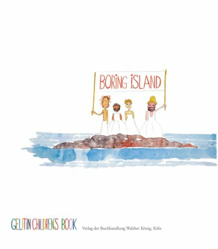 Gelitin. Boring Island (Gelitin Children's Book)