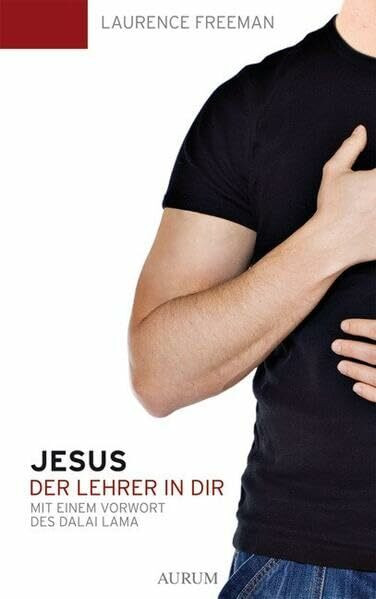 Jesus - Der Lehrer in dir: Mit e. Vorw. d. Dalai Lama