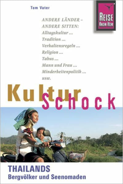 Reise Know-How KulturSchock Thailands Bergvölker und Seenomaden: Alltagskultur, Traditionen, Verhaltensregeln, ...