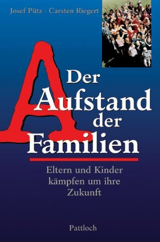 Der Aufstand der Familien. Eltern und Kinder kämpfen um Ihre Zukunft