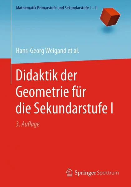 Didaktik der Geometrie für die Sekundarstufe I (Mathematik Primarstufe und Sekundarstufe I + II, Band 1)