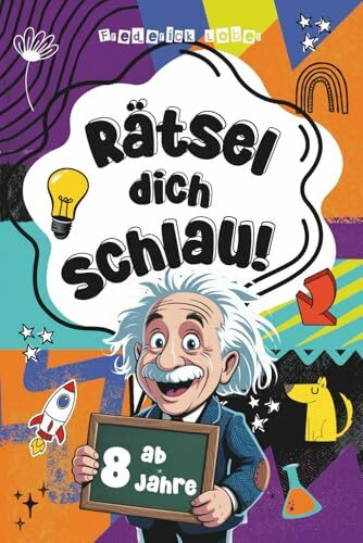 Rätsel dich schlau! Das Rätselbuch ab 8 Jahre - Knifflige Rätselfragen für clevere Kids ab 8 - Offline Spaß mit dem Rätselblock, der schlauer macht!