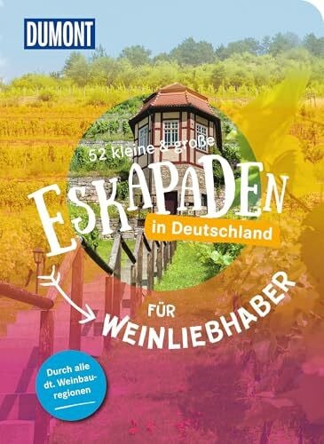 52 kleine & große Eskapaden in Deutschland – Für Weinliebhaber: Ab nach draußen! (DUMONT Eskapaden)