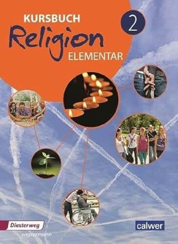 Kursbuch Religion elementar 2 - Ausgabe 2016: Schulbuch für die 7./8. Klasse: Arbeitsbuch für den Religionsunterricht im 7./8. Schuljahr, Schülerband (Kursbuch Religion Elementar: Ausgabe 2016 - 2022)