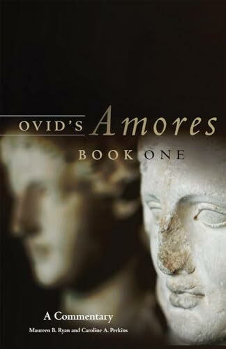 Ovid's Amores, Book One: A Commentary (Oklahoma Series in Classical Culture, Band 41)