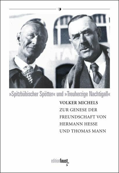 Spitzbübischer Spötter und Treuherzige Nachtigall: Volker Michels zur Genese der Freunschaft von Hermann Hesse und Thomas Mann (Hermann-Hesse-Lectures)