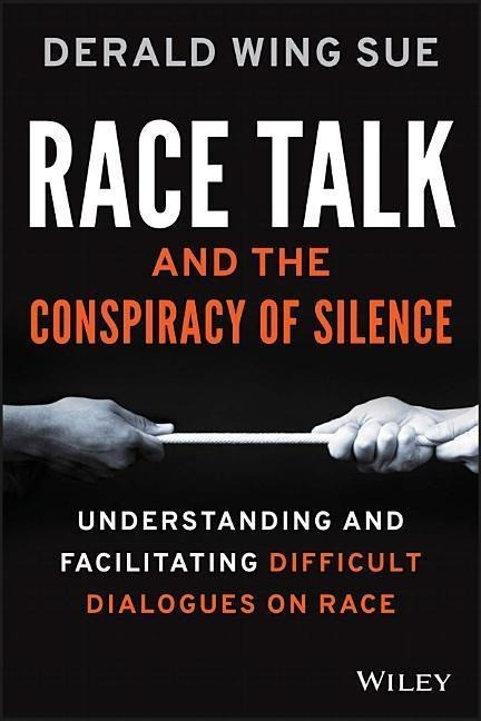 Race Talk and the Conspiracy of Silence: Understanding and Facilitating Difficult Dialogues on...