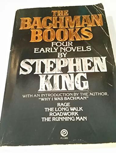 The Bachman Books: Four Early Novels by Stephen King : Rage, the Long Walk, Roadwork, the Running Man The Bachman Books: Four Early Novels by Stephen King : Rage, the Long Walk, Roadwork, the Running Man