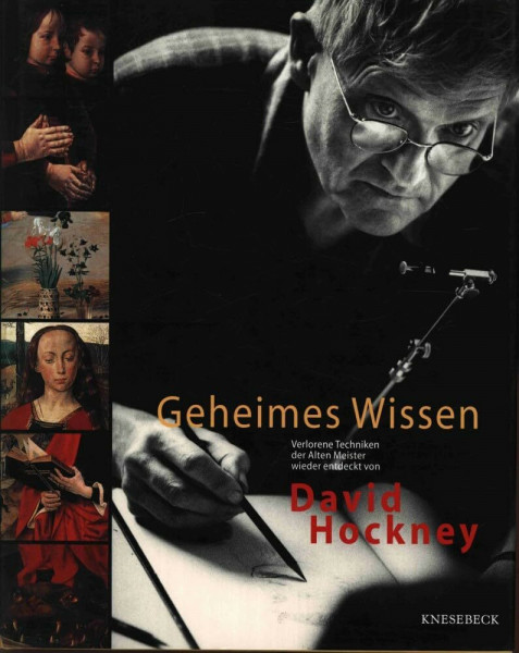 Geheimes Wissen. Verlorene Techniken der Alten Meister wieder entdeckt von David Hockney