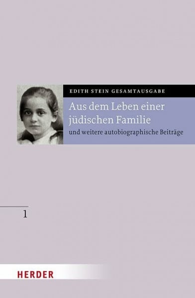 Aus dem Leben einer jüdischen Familie: und weitere autobiographische Beiträge (Edith Stein Gesamtausgabe 2025)