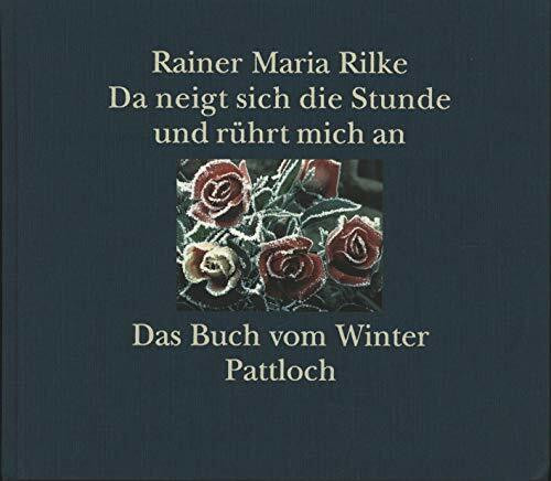 Da neigt sich die Stunde und rührt mich an. Das Buch vom Winter