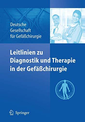 Leitlinien zu Diagnostik und Therapie in der Gefäßchirurgie (German Edition): Herausgeber: Deutsche Gesellschaft für Gefäßchirurgie Leitlinien zu Diagnostik und Therapie in der Gefäßchirurgie (German Edition): Herausgeber: Deutsche Gesellschaft für Gefäßchirurgie