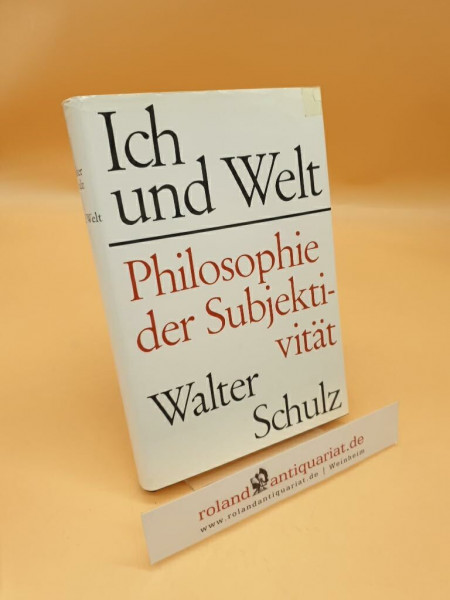 Ich und Welt. Philosophie der Subjektivität