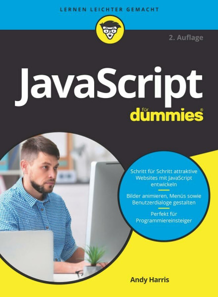 JavaScript für Dummies: Schritt für Schritt attraktive Websites mit JavaScript entwickeln. Bilder animieren, Menüs sowie Benutzerdialoge gestalten. Perfekt für Programmiereinsteiger