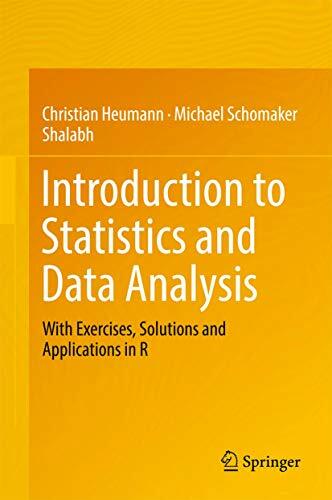 Introduction to Statistics and Data Analysis: With Exercises, Solutions and Applications in R Introduction to Statistics and Data Analysis: With Exercises, Solutions and Applications in R