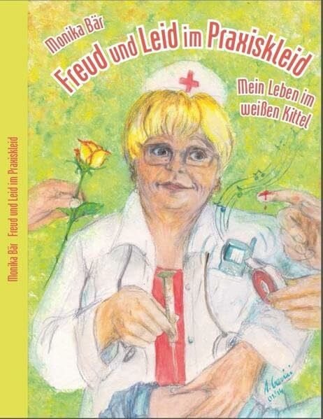 Freud und Leid im Praxiskleid: Mein Leben im weißen Kittel