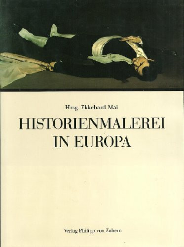 Historienmalerei in Europa: Paradigmen in Form, Funktion und Ideologie