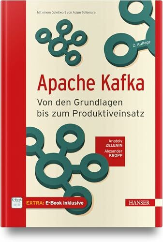 Apache Kafka: Von den Grundlagen bis zum Produktiveinsatz
