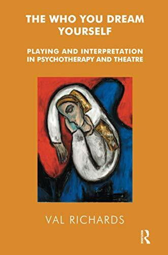 The Who You Dream Yourself: Playing and Interpretation in Psychotherapy and Theatre