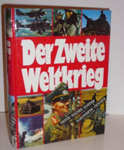 Der Zweite Weltkrieg - Texte - Bilder - Karten - Dokumente - Chronik