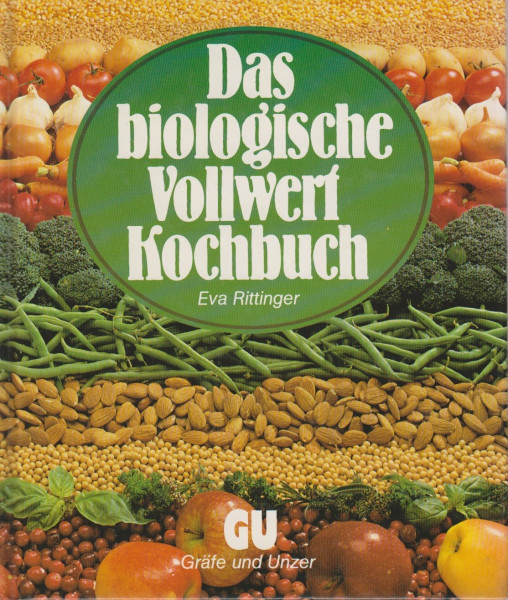 Das biologische Vollwert - Kochbuch