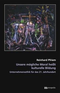 Unsere mögliche Moral heißt kulturelle Bildung