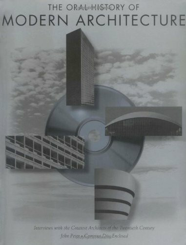 Oral History of Modern Architecture: Interviews with the Greatest Architects of the Twentieth Century
