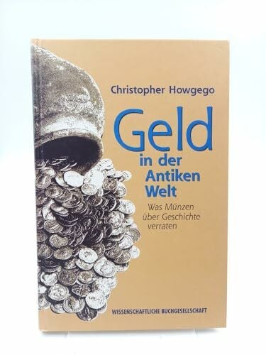 Geld in der Antiken Welt. Was Münzen über Geschichte verraten
