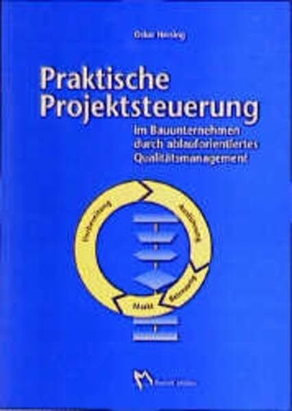 Praktische Projektsteuerung im Bauunternehmen durch ablauforientiertes Qualitätsmanagement (Fachbuch Bau)