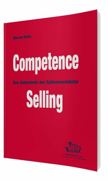 Competence Selling: Das Geheimnis der Spitzenverkäufer