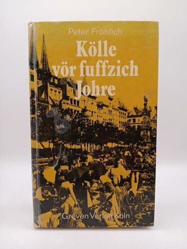 Kölle vör fuffzich Johre. Jeschichten us dem ahle Kölle. Band I.
