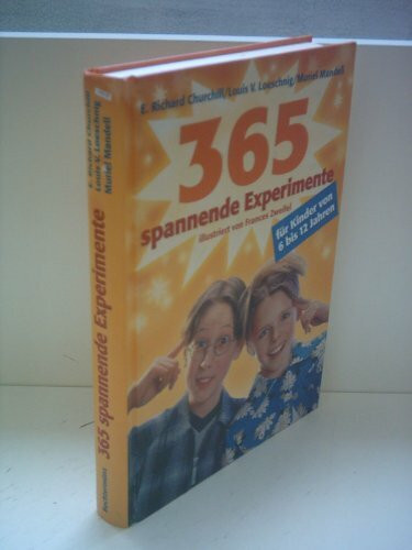 365 Spannende Experimente für Kinder von 6 bis 12 Jahren