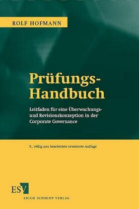 Prüfungs-Handbuch. Praxisorientierter Leitfaden einer umfassenden Revisionskonzeption: Praxisorientierter Leitfaden einer umfassenden unternehmerischen Überwachungs- und Revisionskonzeption