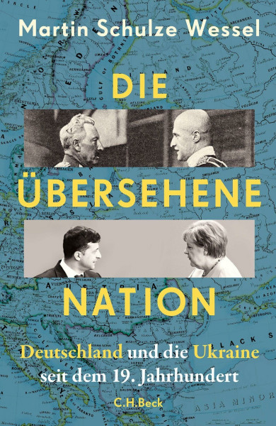 Die übersehene Nation: Deutschland und die Ukraine seit dem 19. Jahrhundert