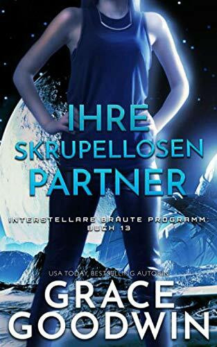 Ihre skrupellosen Partner (Interstellare Bräute® Programm, Band 13)