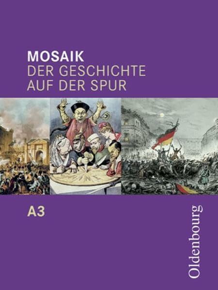 Mosaik - Ausgabe A. Der Geschichte auf der Spur. Zum neuen Lehrplan für Gymnasien in Baden-Württemberg: Mosaik - Ausgabe A. Der Geschichte auf der ... Lehrplan...: Band 3 (Standard 8 - Klasse 8)