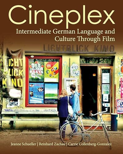 Cineplex: Intermediate German Language and Culture Through Film Cineplex: Intermediate German Language and Culture Through Film