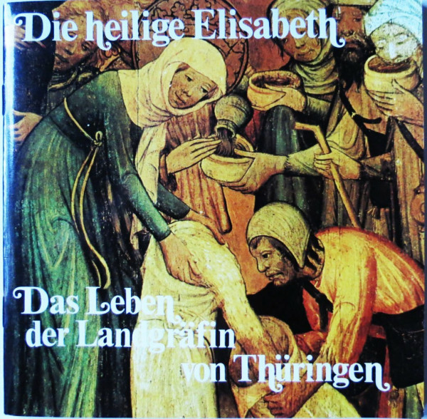 Die heilige Elisabeth. Das Leben der Landgräfin von Thüringen