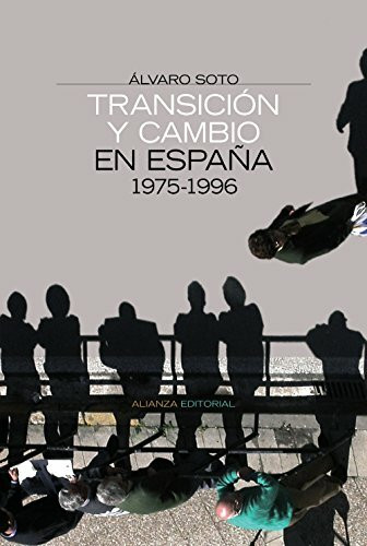 Transición y cambio en España, 1975-1996 (Alianza Ensayo)