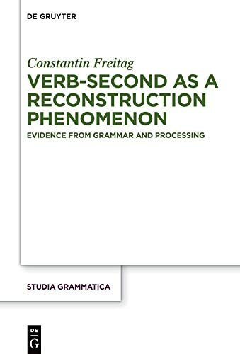 Verb-second as a reconstruction phenomenon: Evidence from grammar and processing (Studia grammatica, 86)