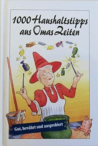 1000 Haushaltstipps aus Omas Zeiten