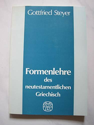 Formenlehre des neutestamentlichen Griechisch. Handbuch für das Studium des neutestamentlichen Griechisch. Band 1: Formenlehre