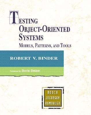Testing Object-Oriented Systems: Models, Patterns, and Tools
