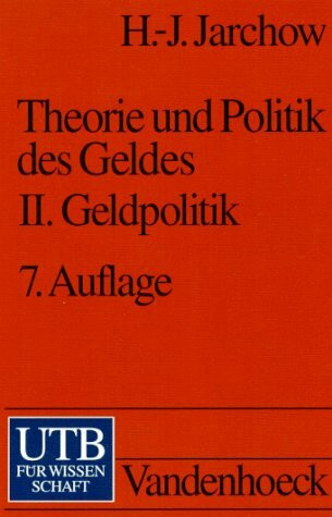 Theorie und Politik des Geldes: Geldpolitik (UTB S (Small-Format): Uni-Taschenbücher)
