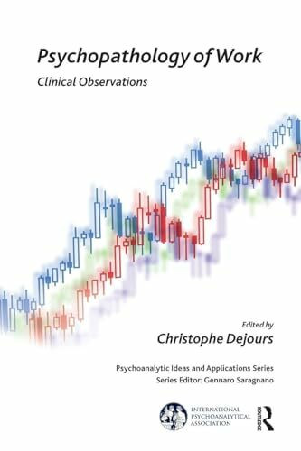 Psychopathology of Work: Clinical Observations (Psychoanalytic Ideas and Applications)