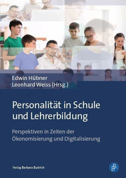 Personalität in Schule und Lehrerbildung: Perspektiven in Zeiten der Ökonomisierung und Digitalisierung