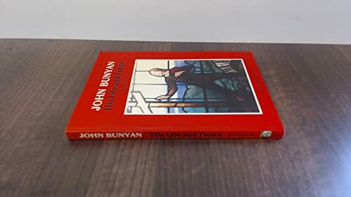 John Bunyan: His Life and Times