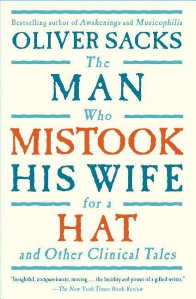 The Man Who Mistook His Wife for a Hat: And Other Clinical Tales