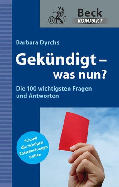 Gekündigt - was nun?: Die 100 wichtigsten Fragen und Antworten (Beck kompakt)